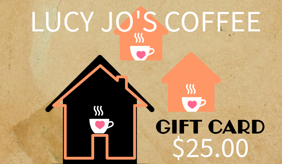 Lucy Jo's Coffee Gift Card 25 Lucy Jo's Coffee Roastery